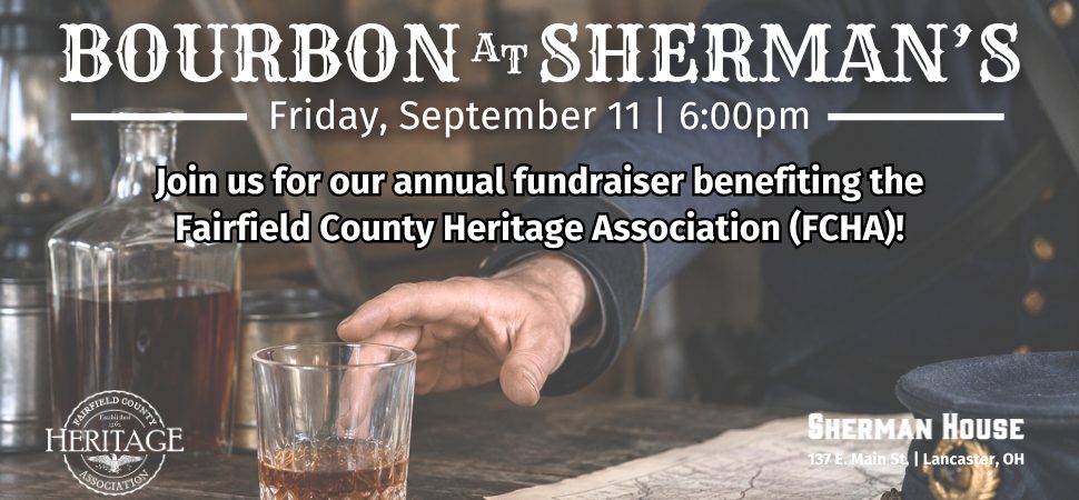 Bourbon at Sherman's, Friday September 11, 6:00pm, Sherman House Museum garden, 137 E. Main Street, Lancaster, Ohio